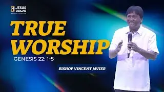 True Worship | Bishop Vincent Javier | JRM Online Sunday