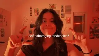 self sabotaging tendencies? | bedtime confessions