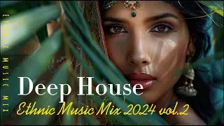 Deep House Ethnic Mix 2024 vol.3