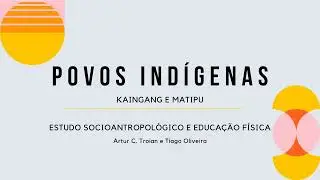 Povos Ind&iacute;genas - etnias KAINGANG e MATIPU