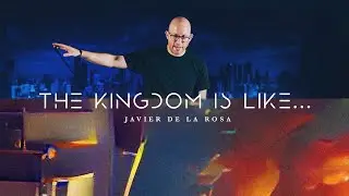 The Kingdom is Like | Javier De La Rosa | Matthew 13:47-50