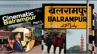Balrampur : Part - 1 : Cinematic Video : UP 47 : Bhagat Photography