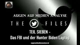 THE TWITTER FILES Teil 7 &ndash; Das FBI und der Hunter Biden Laptop