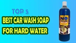 Best Car Wash Soap for Hard Water in 2023
