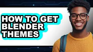 How to Get Blender Themes - Step by Step