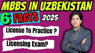 MBBS in Uzbekistan 2025 | License to Practice in Uzbekistan? Reality of MBBS in Reality