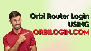 Orbi Router Login Using Orbilogin.com Web Address
