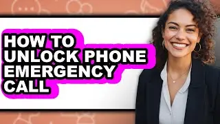 How to Unlock Phone Emergency Call - Easy Guide