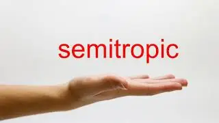 How to Pronounce semitropic - American English