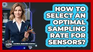 How To Select An Optimal Sampling Rate For Sensors?