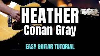 Conan Gray - Heather EASY Guitar Tutorial | Easy Chords