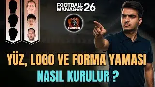 Y&Uuml;Z, LOGO VE FORMA PAKETİ NASIL KURULUR ? | FOOTBALL MANAGER 26