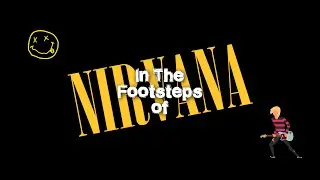 IN THE FOOTSTEPS OF NIRVANA (1994-2024) (YT)