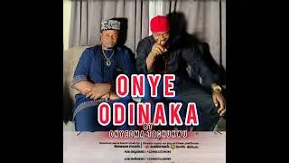 ONYE ODINAKA BY ONYEOMA TOCHUKWU NNAMANI NWAEZE 
