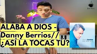 Cómo tocar ALABA A DIOS - DANNY BERRIOS // ¿Tú la tocas así?🎧 //Tutorial Piano❤🎹