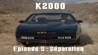 K2000 : Le retour de KITT | Saison 1 Episode 5 | S&eacute;paration