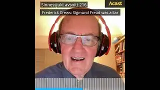Frederick Crews: Sigmund Freud was a liar