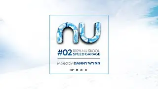 NU#02   Nu Skool Speed Garage mixed by Danny Wynn