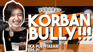 PODCAS EXIT - EPS #91 IKA PURPITASARI, KORBAN BULLY