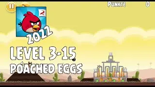 Angry Birds (2022) | Poached Eggs | Level 3-15 | 3-star Walkthrough