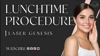 Benefits of Laser Genesis - The Lunchtime Procedure With No Downtime!