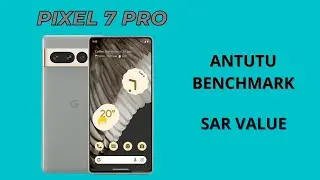 Pixel 7 pro antutu benchmark and sar value | pixel 7 pro sar value
