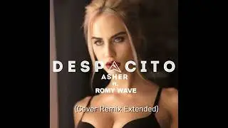 Asher ft. Romy Wave - Despacito (Cover Remix Extended)