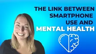 The Link Between Smartphone Use and Mental Health
