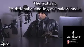 Episode 6 Mobcast Podcast (Traditional Schooling vs Trade Schools)