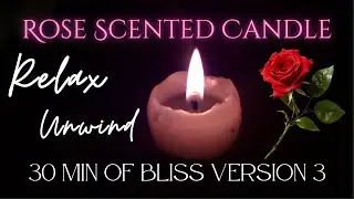 🕯️ Rose Scented Candle Reflection | Soothing Water Meditation | No Loops | 30 Min Version 3 🌹💧