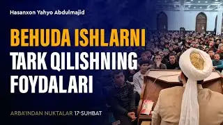 Behuda ishlarni tark qilishning foydalari | Arba'indan nuktalar