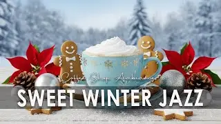 Sweet Winter Jazz☃️Bossa Nova Instrumental and Sweet Jazz Cafe Music for Good Moods.