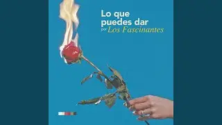 Lo Que Puedes Dar