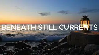 Beneath Still Currents 🌊 | Ambient Post-Rock Soundscape