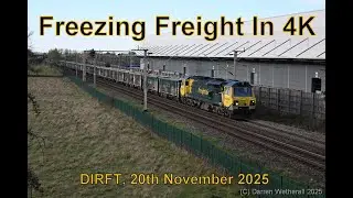 Freezing Freight In 4K - WCML Trains : DIRFT, 20th November 2025