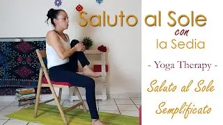 Saluto al Sole con la Sedia - Yoga Therapy - Mobilit&agrave; schiena e articolazioni