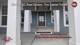 Clover, SC Real Estate The Latest Trends
