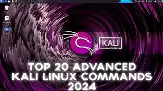 Mastering Kali Linux - Top 20 Advanced Kali Linux Commands List 2024