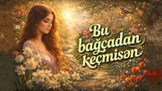 Bu Bağ&ccedil;adan Ke&ccedil;misən | Romantic Azerbaijani Cover