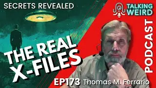 The Real X-Files with Thomas Ferrario | Talking Weird #173