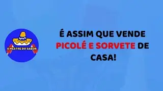 Como eu fa&ccedil;o para come&ccedil;ar a vender picol&eacute; e sorvete da minha casa