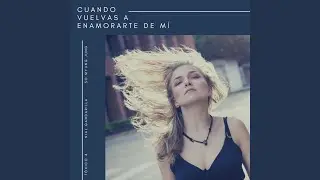 Cuando Vuelvas a Enamorarte de Mí