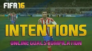 FIFA 16 - INTENTIONS - Online Goals Compilation