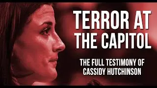 Terror at the Capitol:  Cassidy Hutchinson January 6th Testimony FULL VIDEO