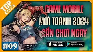 Game Mobile Mới #9 | Game Gacha, Phi&ecirc;u Lưu, FPS, Nhập Vai Miễn Ph&iacute; 2024