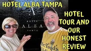 HOTEL ALBA TAMPA REVIEW / HOTEL TOUR AND OUR HONEST REVIEW