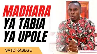 FAHAMU MADHARA YA TABIA YA UPOLE | Said Kasege