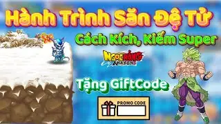 Hành Trình Săn Đệ Tử + Kích Broly Lên Super: Tưởng Dễ Mà Không Dễ - Ngọc Rồng Awaken