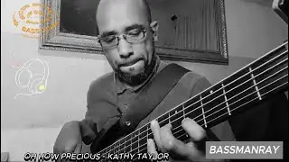OH HOW PRECIOUS (BASS COVER) - KATHY TAYLOR