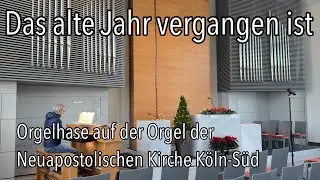 Das alte Jahr vergangen ist Orgelchoral J.S. Bach BWV 614 im Gottesdienst Neuapostolische Kirche NAK